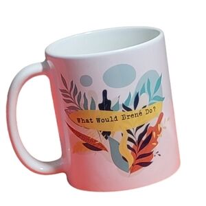 "WHAT WOULD BRENE DO?' Mug. New without tags